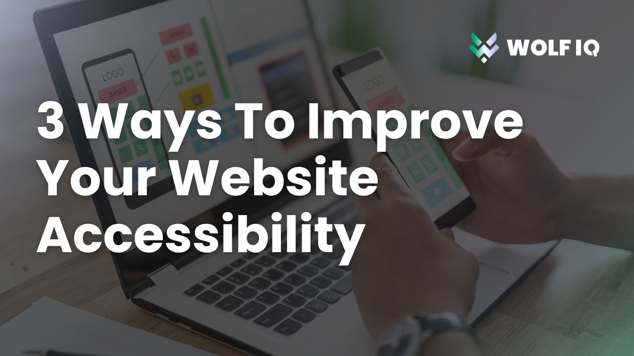 3 Ways To Improve Your Website Accessibility