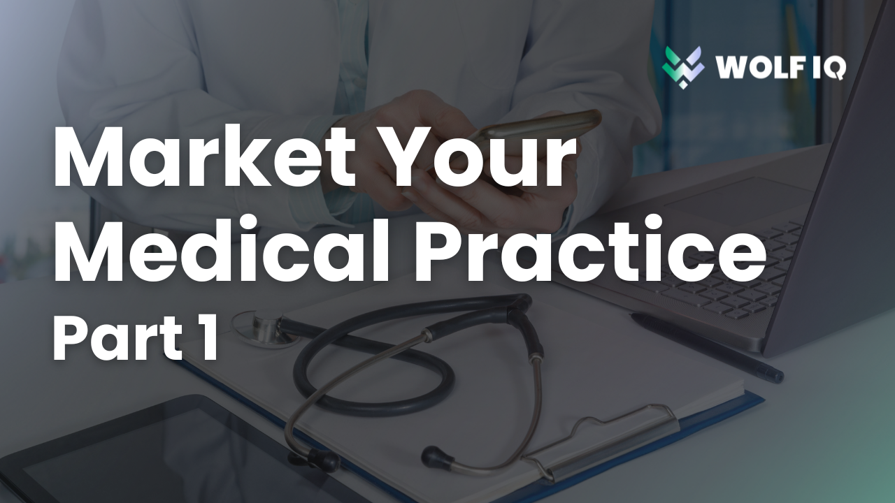 How to Market Your Medical Practice – Part 1