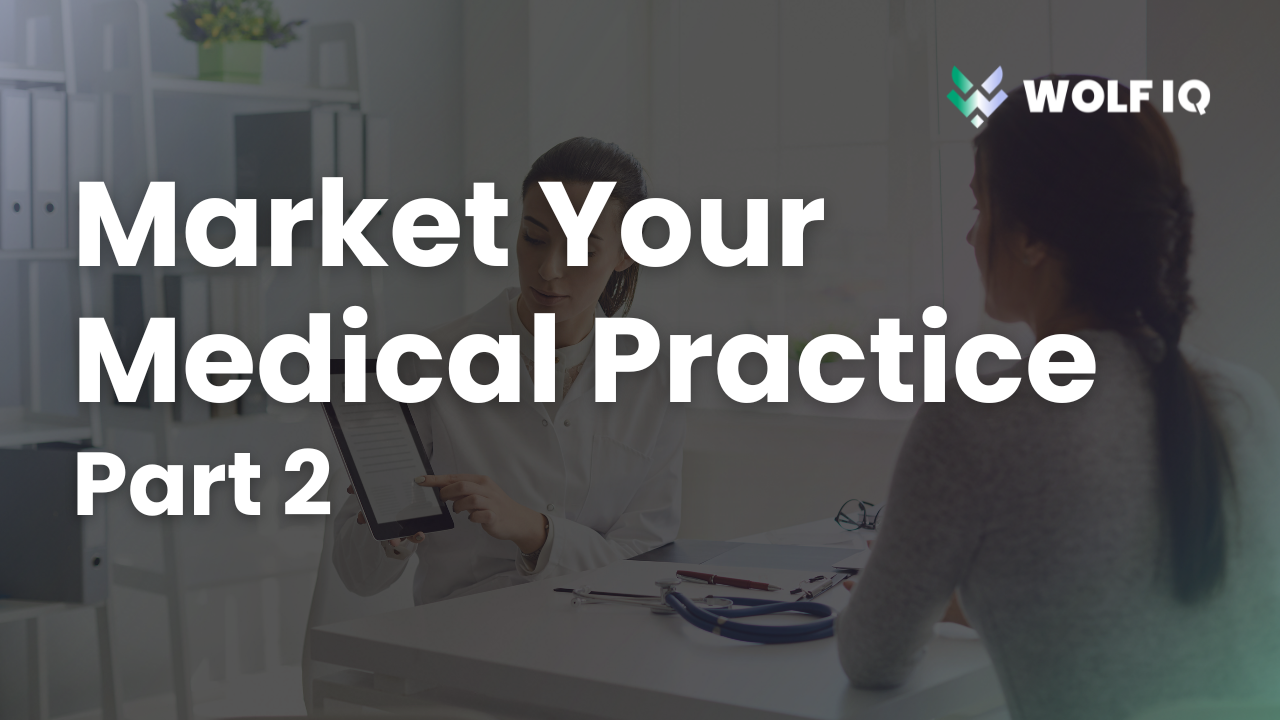 How to Market Your Medical Practice – Part 2