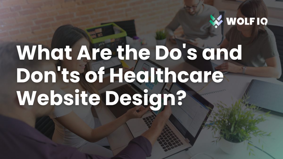 What Are the Do's and Don'ts of Healthcare Website Design?